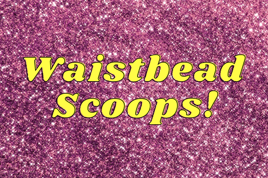 Waistbead Scoop!
